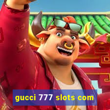 gucci 777 slots com